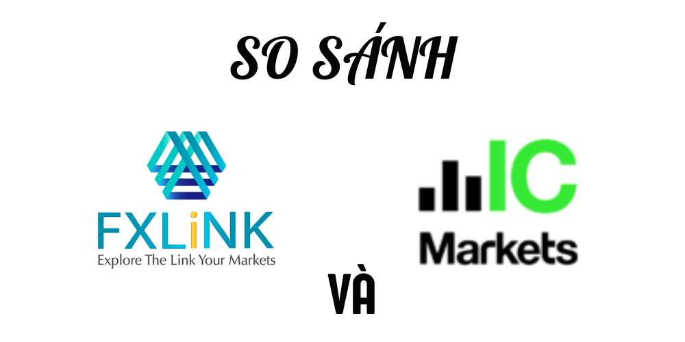 So sánh sàn IC Markets và FXLINK - Đánh giá và Lựa chọn
